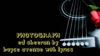 PHOTOGRAPH ed sheeran l boyce avenue with lyrics