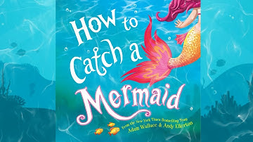 How to Catch a Mermaid - An Animated Read Aloud with Moving Pictures