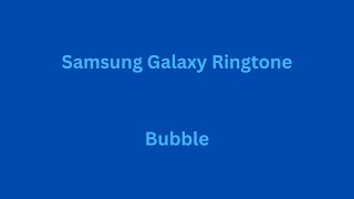 Samsung Galaxy Ringtone - Bubble