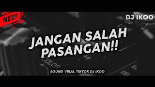 Dj Jangan Salah Pasangan || Sound Viral Tiktok Nabih Ikoo Remix FT Arif DU
