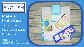 Make A Matchbox Using The We R Makers Shadow Box Punch Board