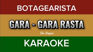 Botagearista - Gara - Gara - Rasta ( Karaoke ) Ska reggae