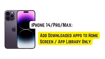iPhone 14 Pro/Max: How to Add Downloaded apps to Home Screen/App Library Only