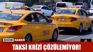 Taksi krizi çözülemiyor!