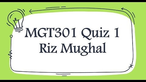 MGT301 Quiz 1 Spring 2021 by Riz Mughal