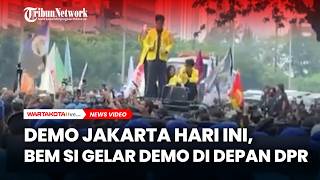 Demo Jakarta Hari Ini,BEM SI Gelar Demo di Depan DPR, Bawa 4 Tuntutan