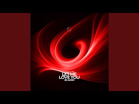 Let Me Love You 8d Audio