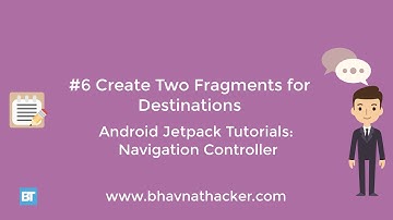 #6 Create Fragments For Destinations: Navigation Controller/Component | Android Studio Tutorial