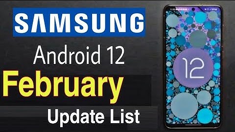 Samsung Galaxy Android 12 February Update List | Samsung galaxy One UI 4.0 Update
