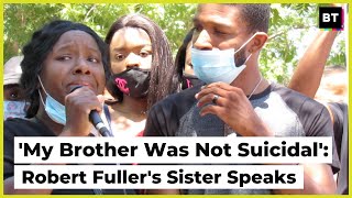 'My Brother Was Not Suicidal': Robert Fuller's Sister Speaks