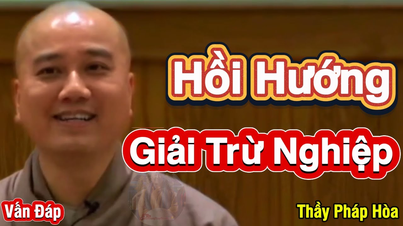 Khi Hồi Hướng Công Đức sẽ giúp giải trừ Nghiệp Chướng? Thầy Pháp Hòa