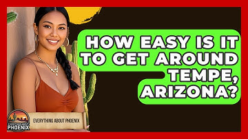 How Easy Is It To Get Around Tempe, Arizona? - Everything About Phoenix