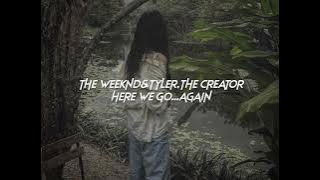 the weeknd,tyler the creator-here we go...again (sped up reverb)