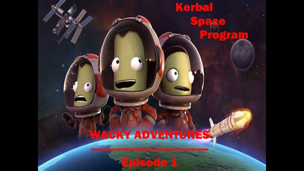 KSP - Kerbal Space Program Wacky Adventures - Episode 1 - YouTube