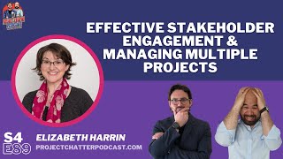 S4E89: Effective Stakeholder Engagement & Managing Multiple Projects