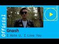 GNASH – I HATE U, I LOVE YOU feat. Olivia O´Brien (Official Music Video)