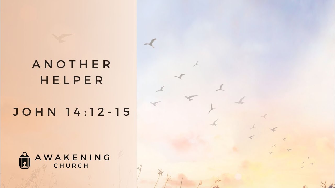 Another Helper | John 14:12-15 - YouTube