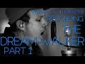 The Dream Walker Behind The Scenes Part 1