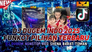 DJ DUGEM INDO FULL BASS TERBARU 2025‼️DJ FUNKOT PILIHAN PALING ENAK‼️REQ SHENA VOL 3