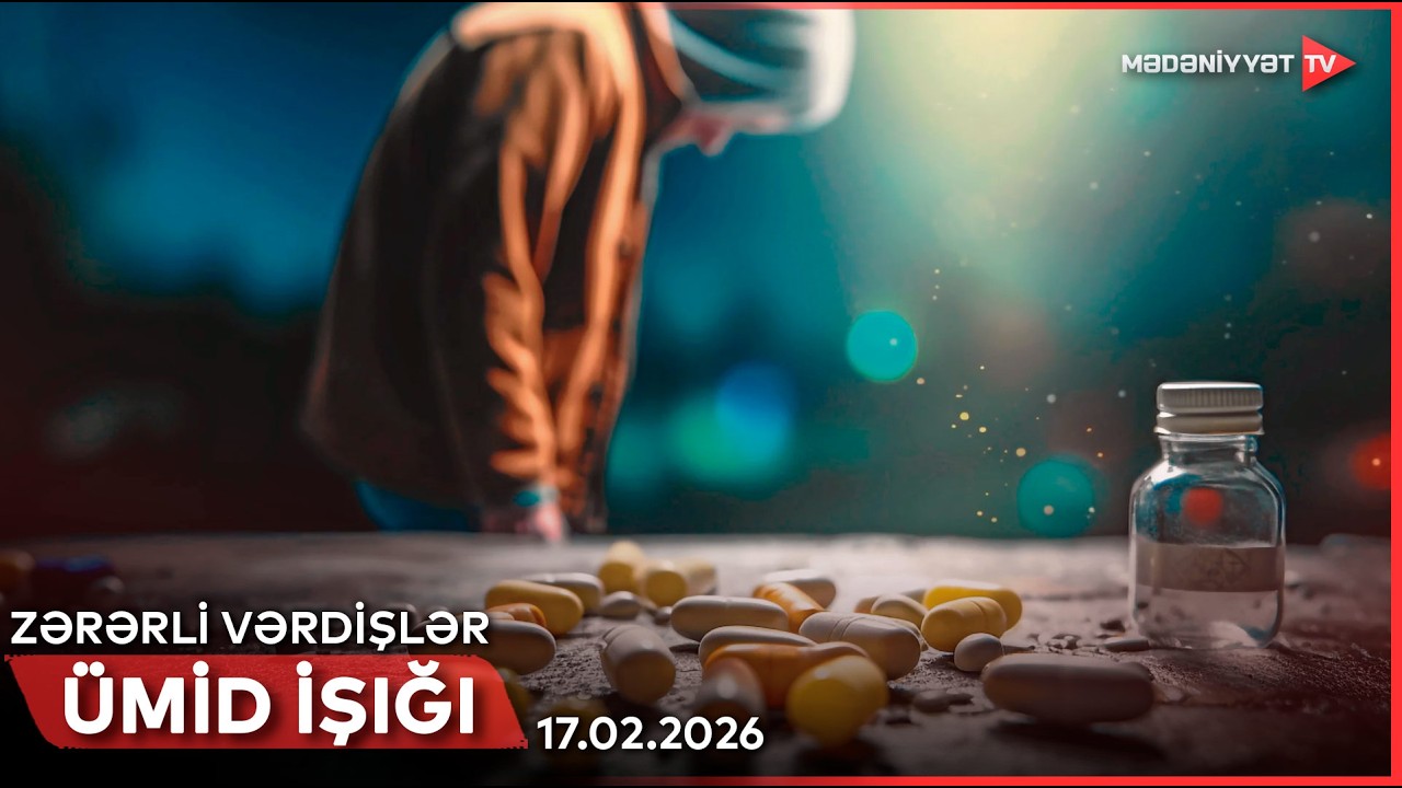 Ümid işığı - Zərərli vərdişlər | 17.02.2026
