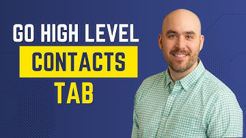 Go High Level - Understanding the Contacts Tab