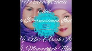 Shalawat Ya Robbi Sholli Oleh Dua Qoriah Internasional Hj. Nur Asiah Amin & Hj. Mawaddah Muhajir