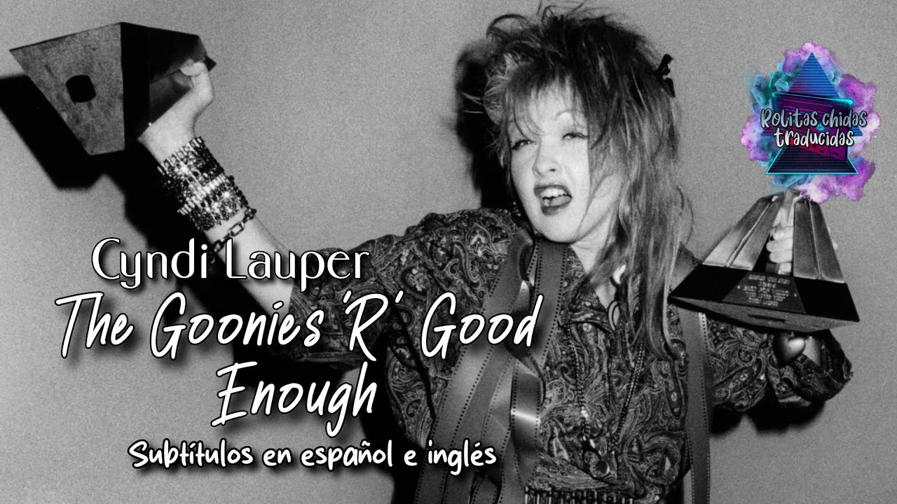 Cyndi Lauper - The Goonies 'R' Good Enough | Subtítulos en español