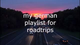 my german playlist for roadtrips