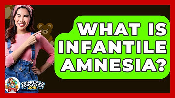 What Is Infantile Amnesia? - Childhood Education Zone