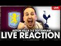 LIVE MATCH REACTION Aston Villa Vs Tottenham • Premier League
