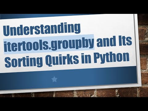 Understanding itertools.groupby and
