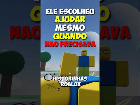 NA SUA OPINIÃO, ele fez certo em ajudar? - historinhas roblox