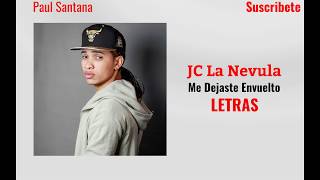 Jc La Nevula FT Robert Santos - Me Dejaste Envuelto LETRAS