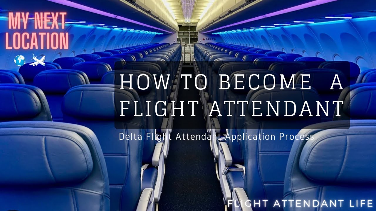 HOW TO BECOME A FLIGHT ATTENDANT DELTA FLIGHT ATTENDANT APPLICATION 