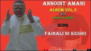 Annoint Amani - Fainal ni Kesho ( official audio album vol 3,2019