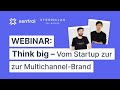Think BIG - So baust Du aus Deinem E-Commerce StartUp eine internationale Multichannel-Brand auf