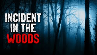Incident in the Woods Creepypasta