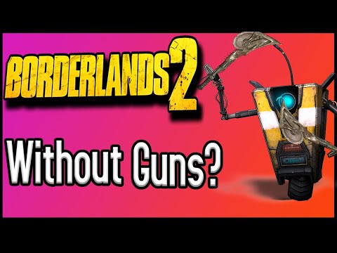 Can You Beat Borderlands 2 WITHOUT Guns?