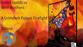 Dwarf Guild vs Wolf Brother - A Grimdark Future Firefight Batrep