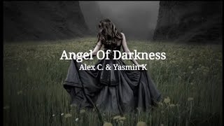 Angel Of Darkness - Alex C. & Yasmin K - {Slowed & Reverb} - (Lyrics)