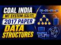 Coal India MT System (CS/IT) 2017 Paper | Data Structures | Previous Year Questions & Solutions.