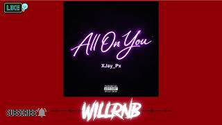 Xjaypx - All On You Rnbass 2026