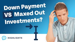 Save For a Downpayment or Max Out Investments?
