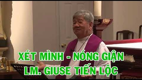 Chỉnh xét mình khi nóng giận cha tiến lộc 