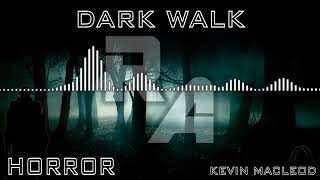 Dark Walk - Kevin Macleod