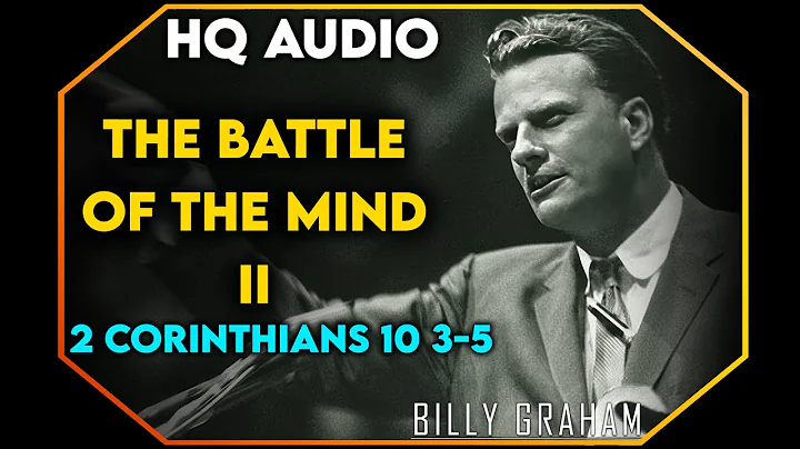 The Battle of the Mind II - 2 Corinthians 10 3-5 HQ AUDIO | #BillyGraham #Jesus #Christ