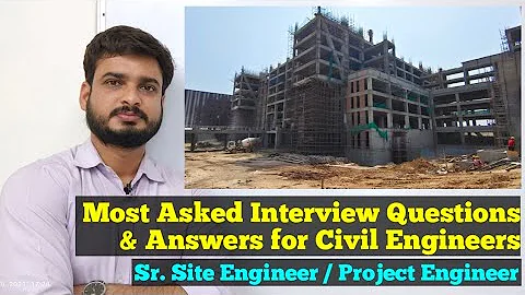 Interview Questions for Civil Engineers for Site Interview - Sr. Site Engineer & Project Manager