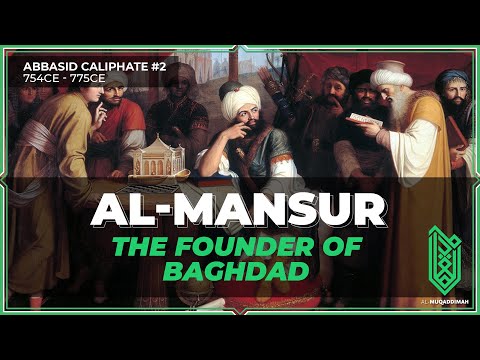 Al Mansur, the Founder of Baghdad | 754CE - 775CE | Abbasid Caliphate #2
