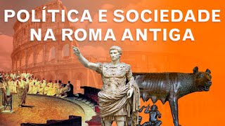 Roma Antiga Politica e Sociedade