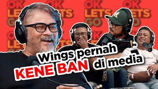 WINGS PERNAH KENE BAN DI MEDIA - OKLETSGO EP 43
